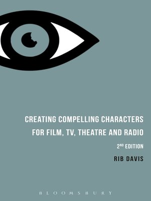 cover image of Creating Compelling Characters for Film, TV, Theatre and Radio